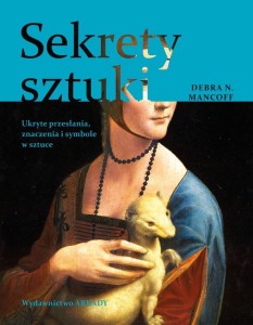 SEKRETY SZTUKI. UKRYTE PRZESŁANIA, ZNACZENIA...