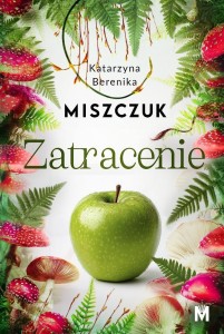ZATRACENIE, KATARZYNA BERENIKA MISZCZUK