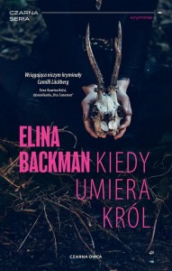 KIEDY UMIERA KRÓL, ELINA BACKMAN, BOŻENA KOJRO