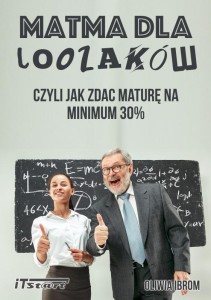 MATMA DLA LOOZAKÓW, CZYLI JAK ZDAĆ MATURĘ NA...
