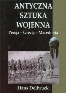 ANTYCZNA SZTUKA WOJENNA. TOM 1. PERSJA - GRECJA..