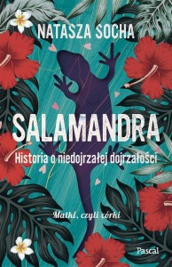 SALAMANDRA. HISTORIA O NIEDOJRZAŁEJ DOJRZAŁOŚCI