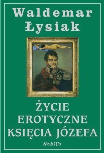 ŻYCIE EROTYCZNE KSIĘCIA JÓZEFA, WALDEMAR ŁYSIAK