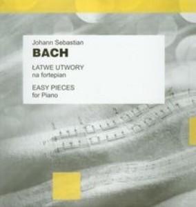 J.S. BACH. ŁATWE UTWORY NA FORTEPIAN PWM