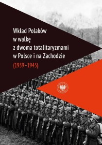 WKŁAD POLAKÓW W WALKĘ Z DWOMA TOTALITARYZMAMI..