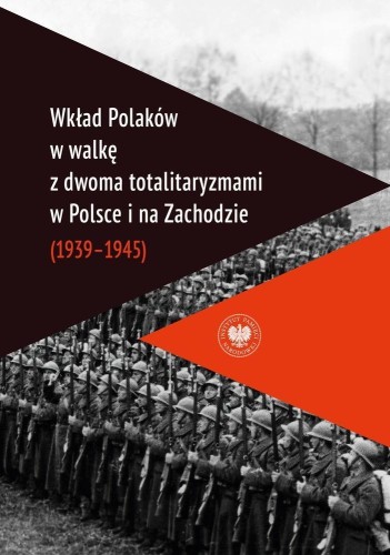 Wkład Polaków w walkę z dwoma totalitaryzmami..
