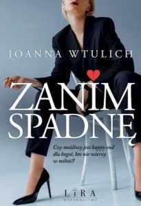 ZANIM SPADNĘ, JOANNA WTULICH