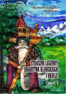 STRASZNE LEGENDY HRABSTWA KŁODZKIEGO I OKOLIC CZ.1