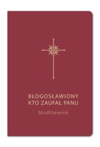 MODLITEWNIK. BŁOGOSŁAWIONY KTO ZAUFAŁ PANU (BORDO)