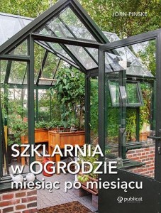SZKLARNIA W OGRODZIE MIESIĄC PO MIESIĄCU