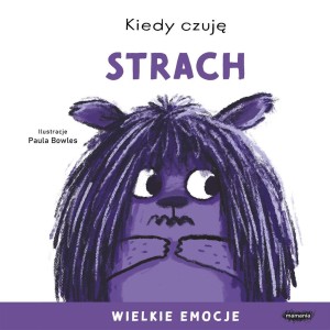 WIELKIE EMOCJE. KIEDY CZUJĘ STRACH