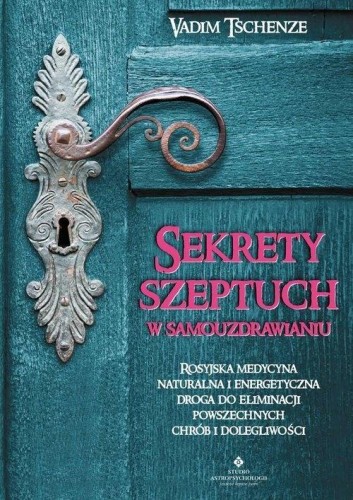 Sekrety szeptuch w samouzdrawianiu, Vadim Tschenze