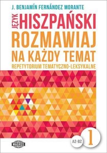 ROZMAWIAJ NA KAŻDY TEMAT - JĘZYK HISZPAŃSKI 1