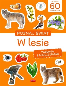 POZNAJ ŚWIAT. ZABAWA Z NAKLEJKAMI. W LESIE