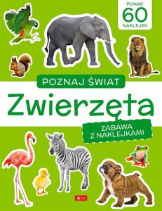 POZNAJ ŚWIAT. ZABAWA Z NAKLEJKAMI. ZWIERZĘTA