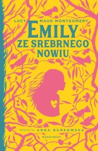 EMILY ZE SREBRNEGO NOWIU, LUCY MAUD MONTGOMERY