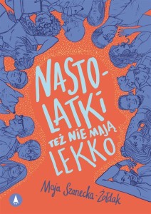 NASTOLATKI TEŻ NIE MAJĄ LEKKO