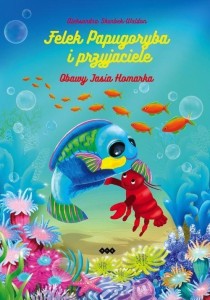 FELEK PAPUGORYBA. OBAWY JASIA HOMARKA