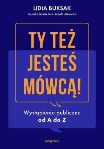 TY TEŻ JESTEŚ MÓWCĄ! WYSTĄPIENIA PUBLICZNE...