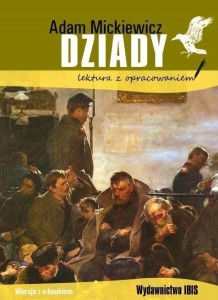 DZIADY. LEKTURA Z OPRACOWANIEM, ADAM MICKIEWICZ