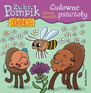 ŻUBR POMPIK. ODKRYCIA T.7 CUDOWNE PSZCZOŁY