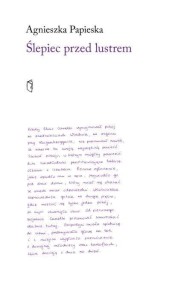 ŚLEPIEC PRZED LUSTREM, AGNIESZKA PAPIESKA