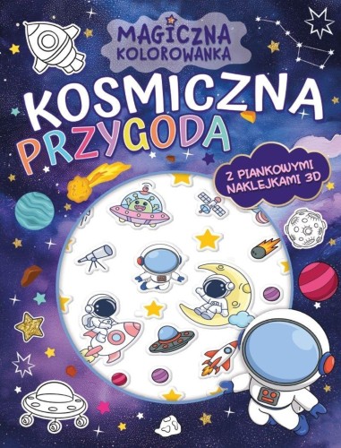 Magiczna kolorowanka. Kosmiczna przygoda