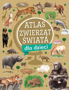 ATLAS ZWIERZĄT ŚWIATA DLA DZIECI