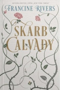 SKARB CALVADY, FRANCINE RIVERS
