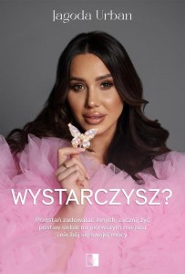 WYSTARCZYSZ?, JAGODA URBAN