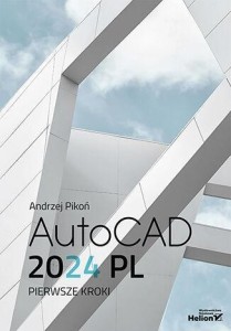 AUTOCAD 2024 PL. PIERWSZE KROKI, ANDRZEJ PIKOŃ