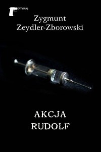 AKCJA RUDOLF, ZYGMUNT ZEYDLER ZBOROWSKI