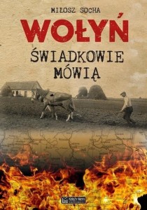 WOŁYŃ. ŚWIADKOWIE MÓWIĄ, MIŁOSZ SOCHA