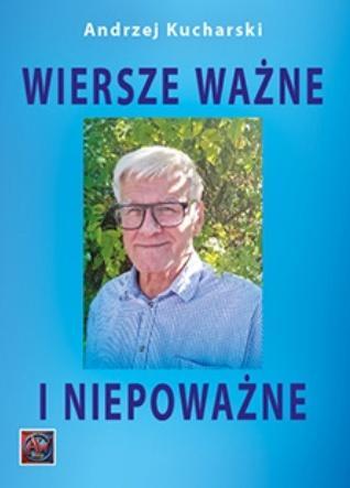 Wiersze ważne i niepoważne, Andrzej Kucharski