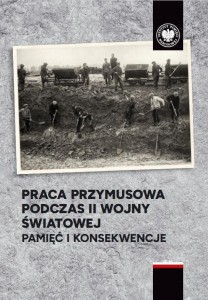 PRACA PRZYMUSOWA PODCZAS II WOJNY ŚWIATOWEJ