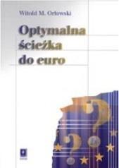 OPTYMALNA ŚCIEŻKA DO EURO, WITOLD M. ORŁOWSKI