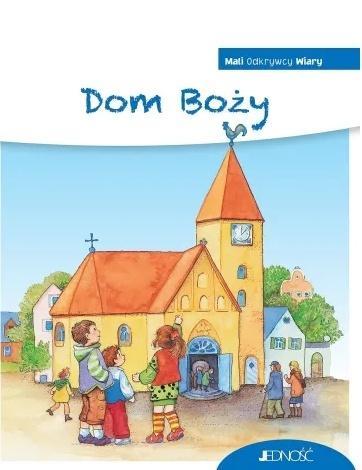 Mali Odkrywcy Wiary. Dom Boży, praca zbiorowa