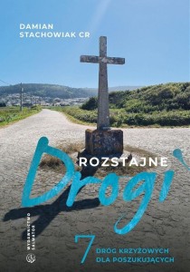 ROZSTAJNE DROGI. 7 DRÓG KRZYŻOWYCH DLA...