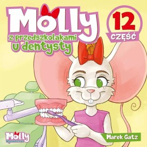 MOLLY Z PRZEDSZKOLAKAMI U DENTYSTY, MAREK GATZ