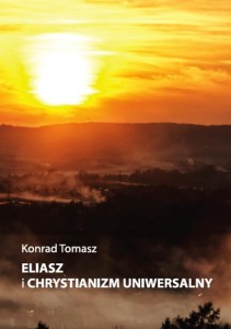 ELIASZ I CHRYSTIANIZM UNIWERSALNY, KONRAD TOMASZ