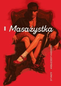 MASAŻYSTKA, AGNIESZKA LESZCZYŃSKA, ILONA LIS
