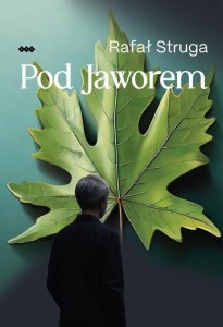 POD JAWOREM, RAFAŁ STRUGA