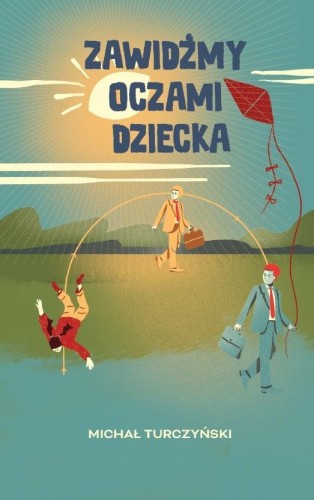 Zawidźmy oczami dziecka, Michał Turczyński