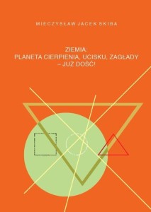ZIEMIA: PLANETA CIERPIENIA, UCISKU, ZAGŁADY...