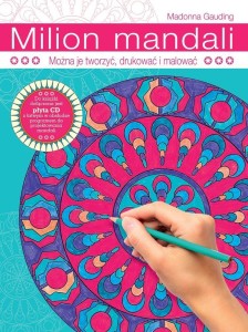MILION MANDALI. MOŻNA JE TWORZYĆ, DRUKOWAĆ I...