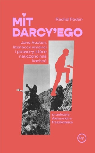 Mit Darcy'ego. Jane Austen, literaccy amanci...