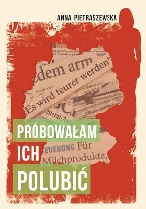 Próbowałam ich polubić, Anna Pietraszewska