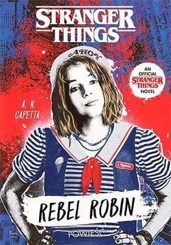 Rebel Robin. Stranger Thing, Capetta A. R.
