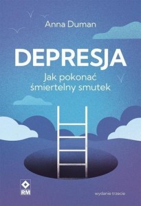 DEPRESJA. JAK POKONAĆ ŚMIERTELNY SMUTEK W.3
