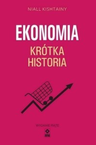EKONOMIA KRÓTKA HISTORIA W.5, NIALL KISHTAINY